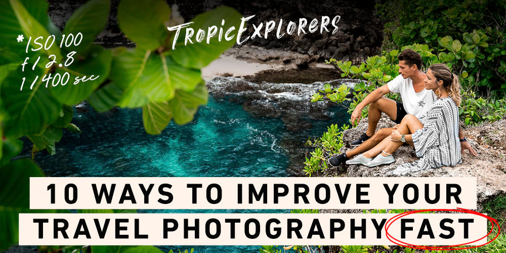 10 Ways To Improve your Travel Photography FAST