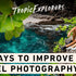 10 Ways To Improve your Travel Photography FAST